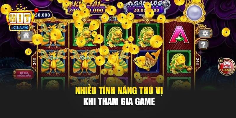 Nhiều tính năng thú vị khi tham gia game